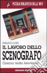 Il lavoro dello scenografo. Cinema, teatro, televisione libro