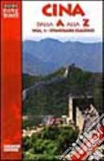 Cina dalla A alla Z. Vol. 1: Gli itinerari classici. libro