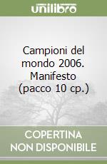 Campioni del mondo 2006. Manifesto (pacco 10 cp.) libro