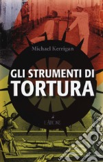 Gli strumenti di tortura libro