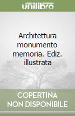 Architettura monumento memoria. Ediz. illustrata libro