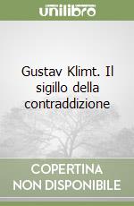 Gustav Klimt. Il sigillo della contraddizione libro