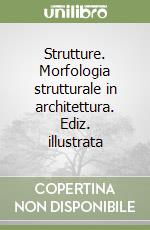 Strutture. Morfologia strutturale in architettura. Ediz. illustrata libro