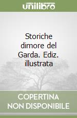 Storiche dimore del Garda. Ediz. illustrata libro