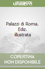 Palazzi di Roma. Ediz. illustrata libro