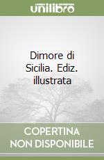 Dimore di Sicilia. Ediz. illustrata libro