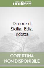 Dimore di Sicilia. Ediz. ridotta libro