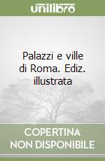 Palazzi e ville di Roma. Ediz. illustrata libro