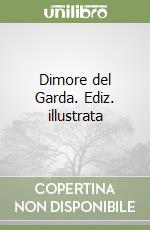 Dimore del Garda. Ediz. illustrata libro