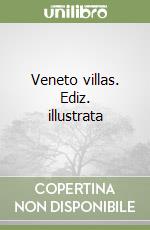 Veneto villas. Ediz. illustrata libro