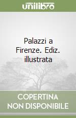 Palazzi a Firenze. Ediz. illustrata libro