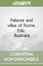 Palaces and villas of Rome. Ediz. illustrata