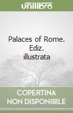 Palaces of Rome. Ediz. illustrata