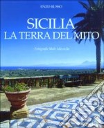 Sicilia. La terra del mito. Ediz. illustrata libro