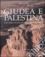 Giudea e Palestina. Dalle origini ebraiche alla nascita del cristianesimo. Ediz. illustrata libro