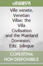 Ville venete. Venetian Villas: the Villa Civilisation and the Mainland Dominion. Ediz. bilingue libro