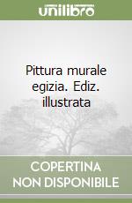 Pittura murale egizia. Ediz. illustrata libro