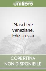 Maschere veneziane. Ediz. russa libro