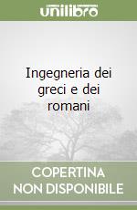 Ingegneria dei greci e dei romani libro