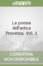 La poesia dell'antica Provenza. Vol. 1 libro