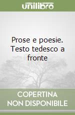 Prose e poesie. Testo tedesco a fronte libro