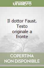 Il dottor Faust. Testo originale a fronte libro