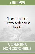 Il testamento. Testo tedesco a fronte libro