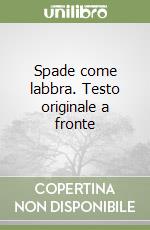 Spade come labbra. Testo originale a fronte libro