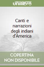 Canti e narrazioni degli indiani d'America libro