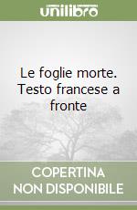 Le foglie morte. Testo francese a fronte