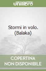 Stormi in volo. (Balaka) libro