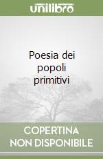 Poesia dei popoli primitivi libro