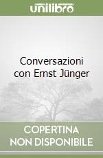 Conversazioni con Ernst Jünger libro