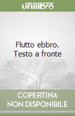 Flutto ebbro. Testo a fronte libro