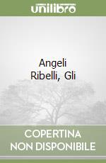 Angeli Ribelli, Gli