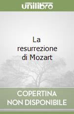 La resurrezione di Mozart libro