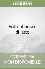 Sotto il bosco di latte