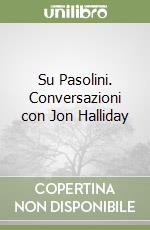 Su Pasolini. Conversazioni con Jon Halliday libro