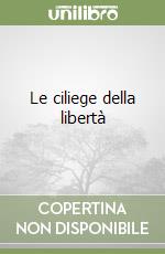 Le ciliege della libertà libro