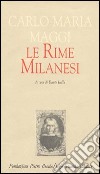 Le rime milanesi libro di Maggi Carlo Maria Isella D. (cur.)