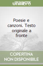 Poesie e canzoni. Testo originale a fronte