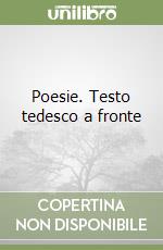 Poesie. Testo tedesco a fronte libro