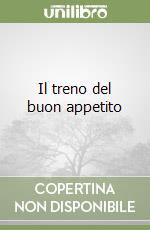 Il treno del buon appetito libro