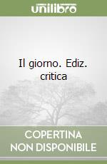 Il giorno. Ediz. critica libro