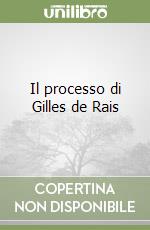 Il processo di Gilles de Rais libro