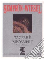 Tacere e' impossibile. Dialogo sull'olocausto libro