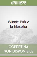 Winnie Puh e la filosofia libro