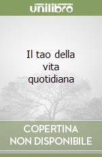 Il tao della vita quotidiana libro