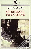 Un re senza distrazioni libro