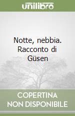 Notte, nebbia. Racconto di Güsen libro